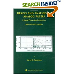Design and Analysis of Analog Filters - A Signal Processing Perspective (The Kluwer International Series in Engineering and Computer Science, Volume 617) ... Series in Engineering and Computer Science)