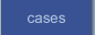 Cases